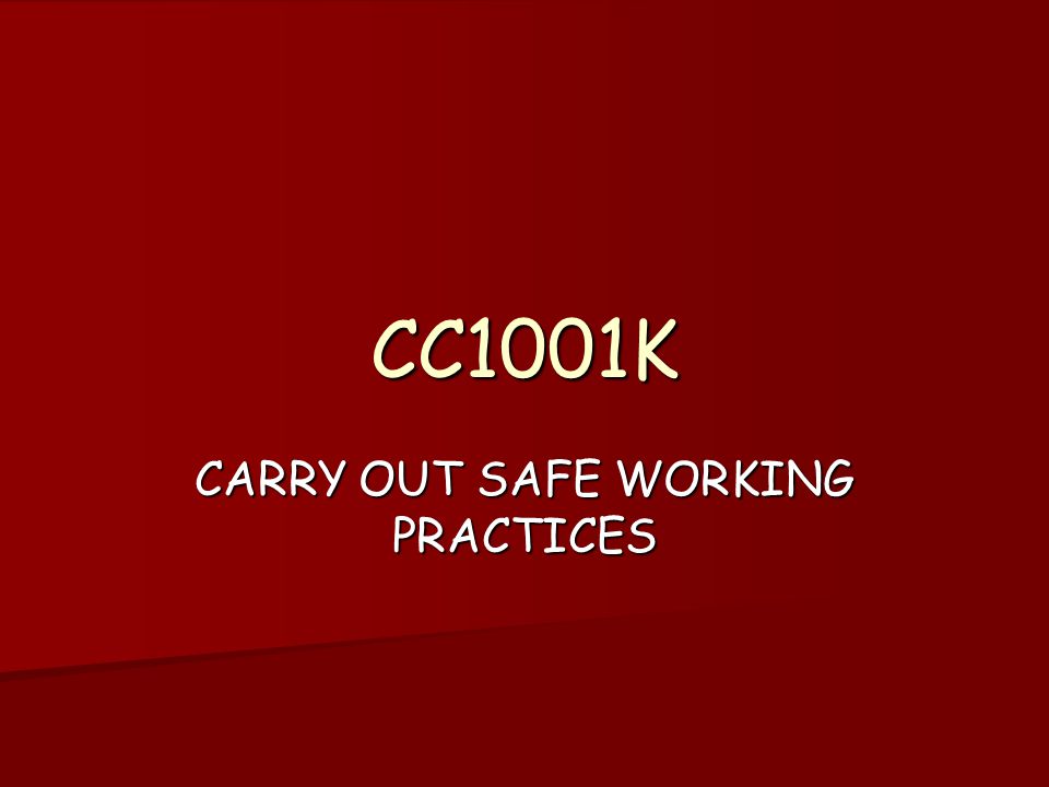 CC1001K CARRY OUT SAFE WORKING PRACTICES