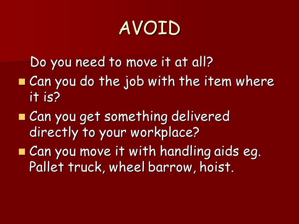 AVOID Do you need to move it at all. Do you need to move it at all.