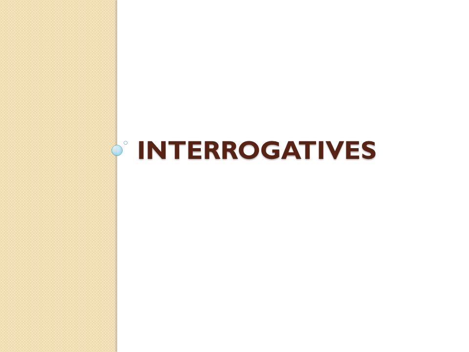 INTERROGATIVES