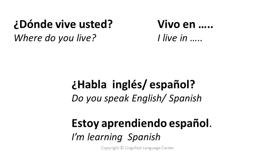 ¿Dónde vive usted. Where do you live. ¿Habla inglés/ español.
