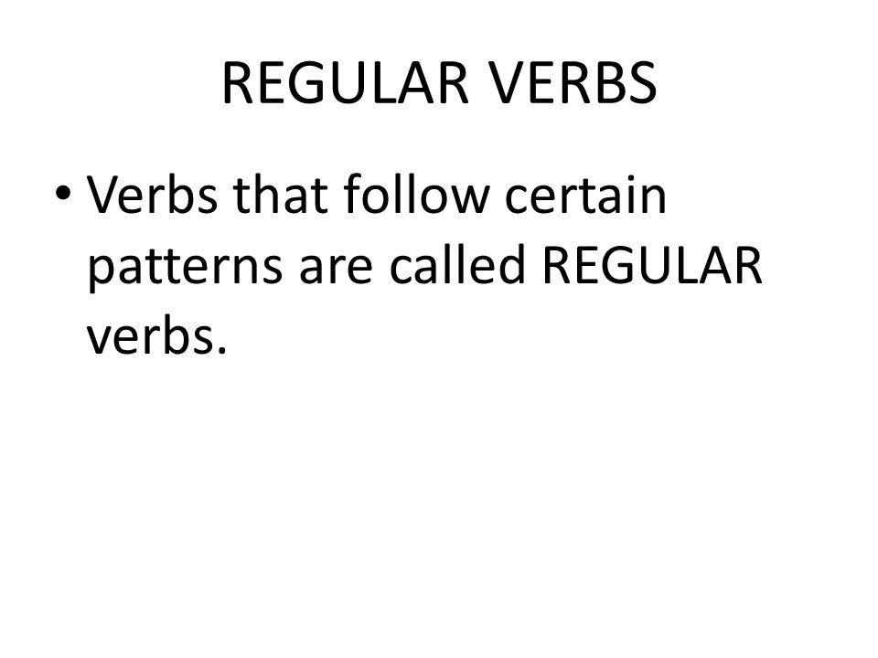 REGULAR VERBS The endings show who is doing the action: (yo) hablo, (tú) hablas, and so on.