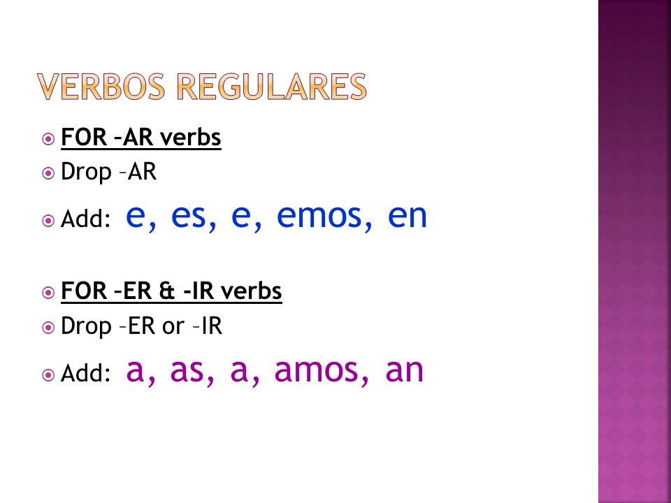 FOR –AR verbs Drop –AR Add: e, es, e, emos, en FOR –ER & -IR verbs Drop –ER or –IR Add: a, as, a, amos, an
