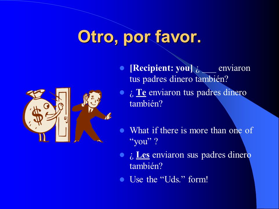 ¡Vamos a practicar. Complete each sentence with an appropriate indirect object pronoun.