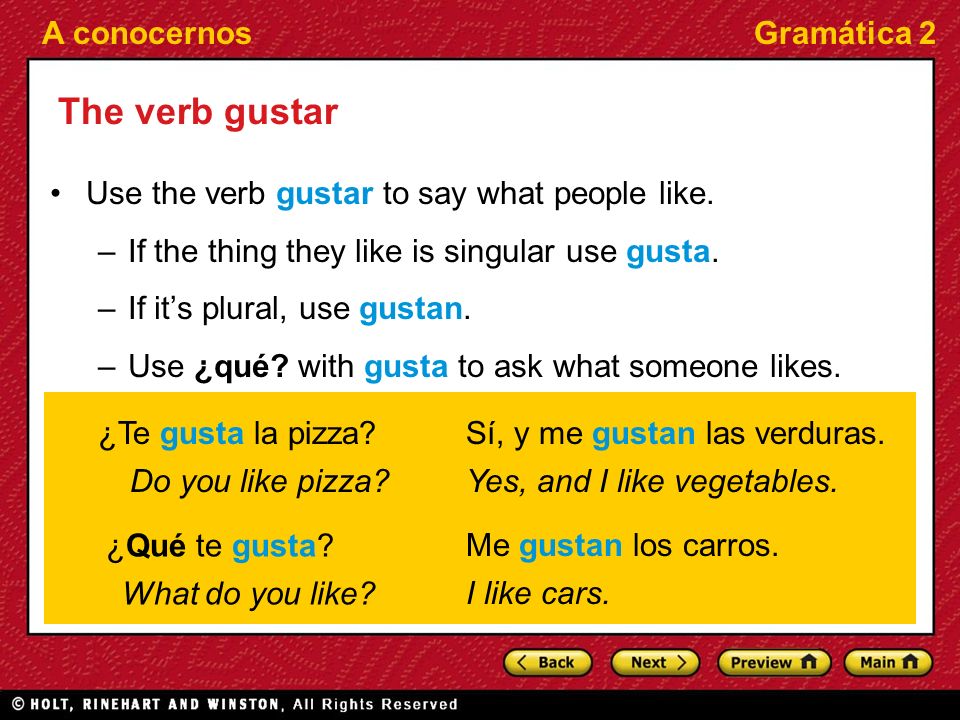 A conocernosGramática 2 The verb gustar Use the verb gustar to say what people like.