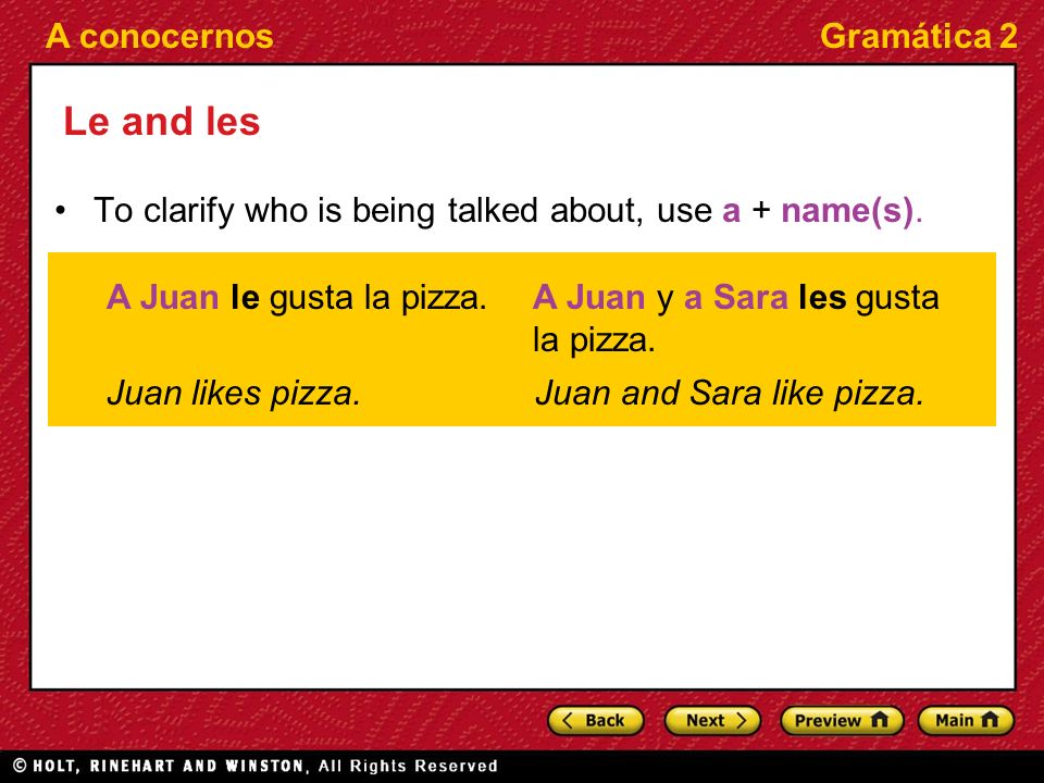 A conocernosGramática 2 Le and les To clarify who is being talked about, use a + name(s).
