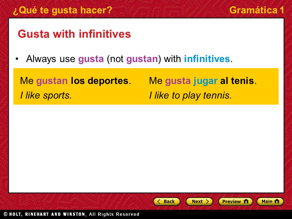 ¿Qué te gusta hacer Gramática 1 Gusta with infinitives Always use gusta (not gustan) with infinitives.