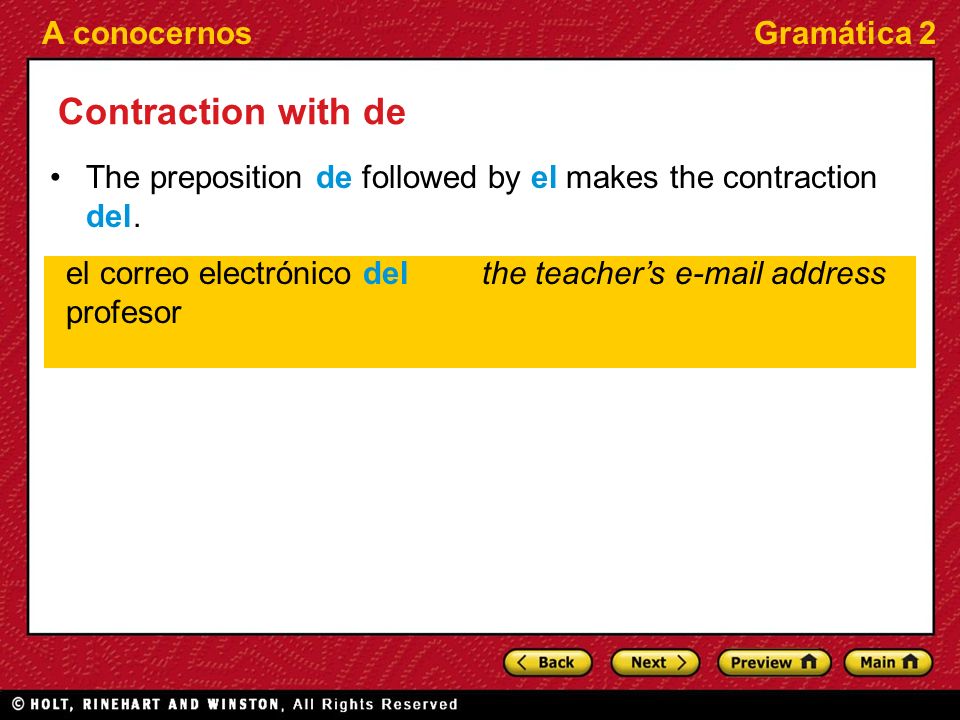 A conocernosGramática 2 Contraction with de The preposition de followed by el makes the contraction del.