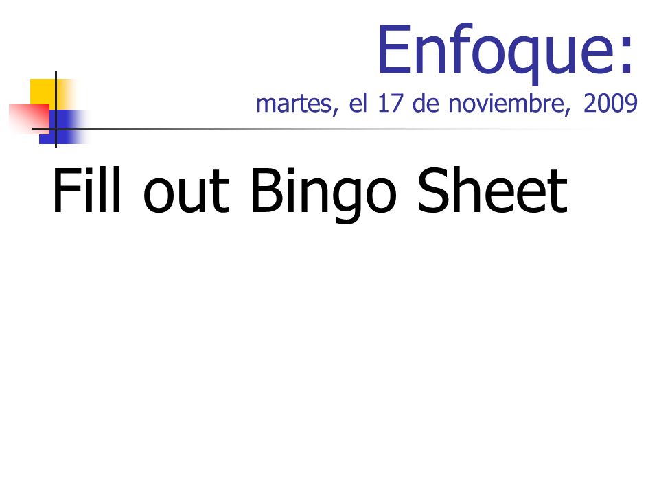 Enfoque: martes, el 17 de noviembre, 2009 Fill out Bingo Sheet