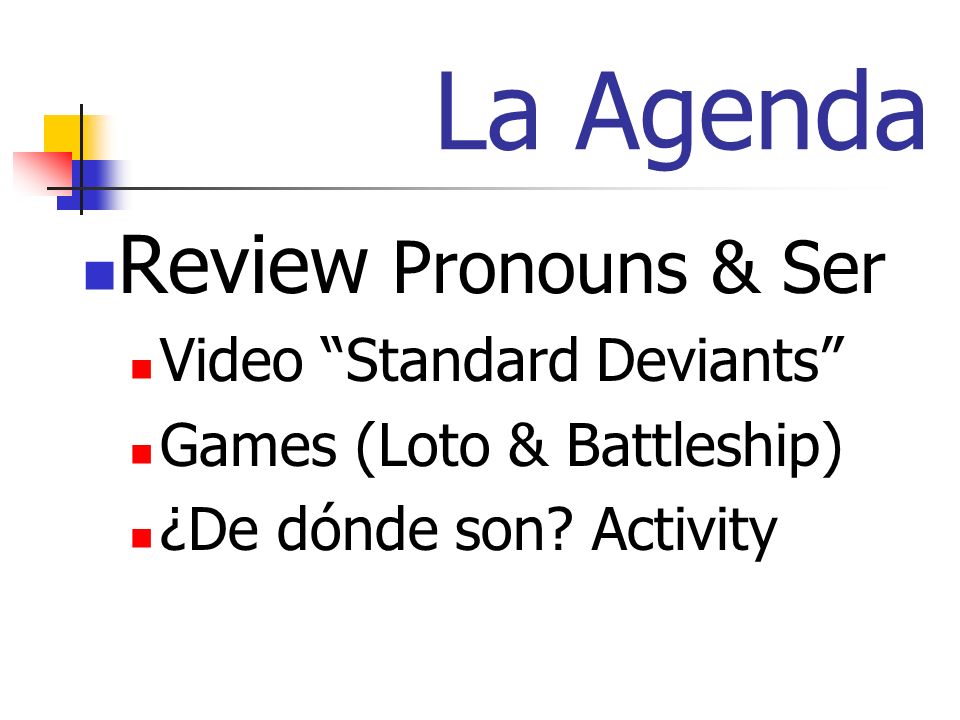 La Agenda Review Pronouns & Ser Video Standard Deviants Games (Loto & Battleship) ¿De dónde son.