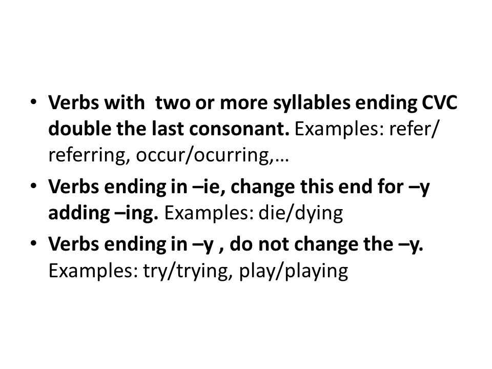 Verbs with two or more syllables ending CVC double the last consonant.