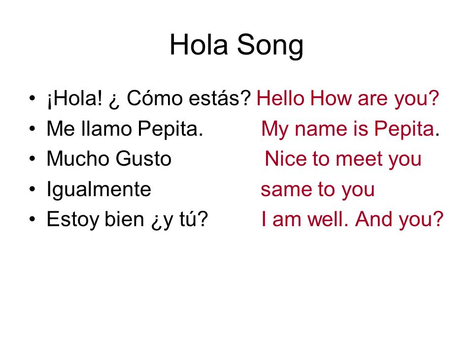 Hola Song ¡Hola. ¿ Cómo estás. Hello How are you.