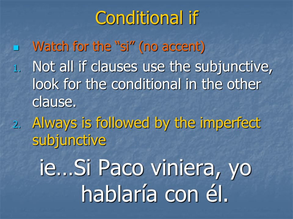 Conditional if Watch for the si (no accent) Watch for the si (no accent) 1.