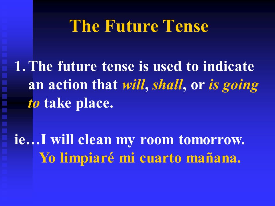 The Future Tense 1.The future tense is used to indicate an action that will, shall, or is going to take place.