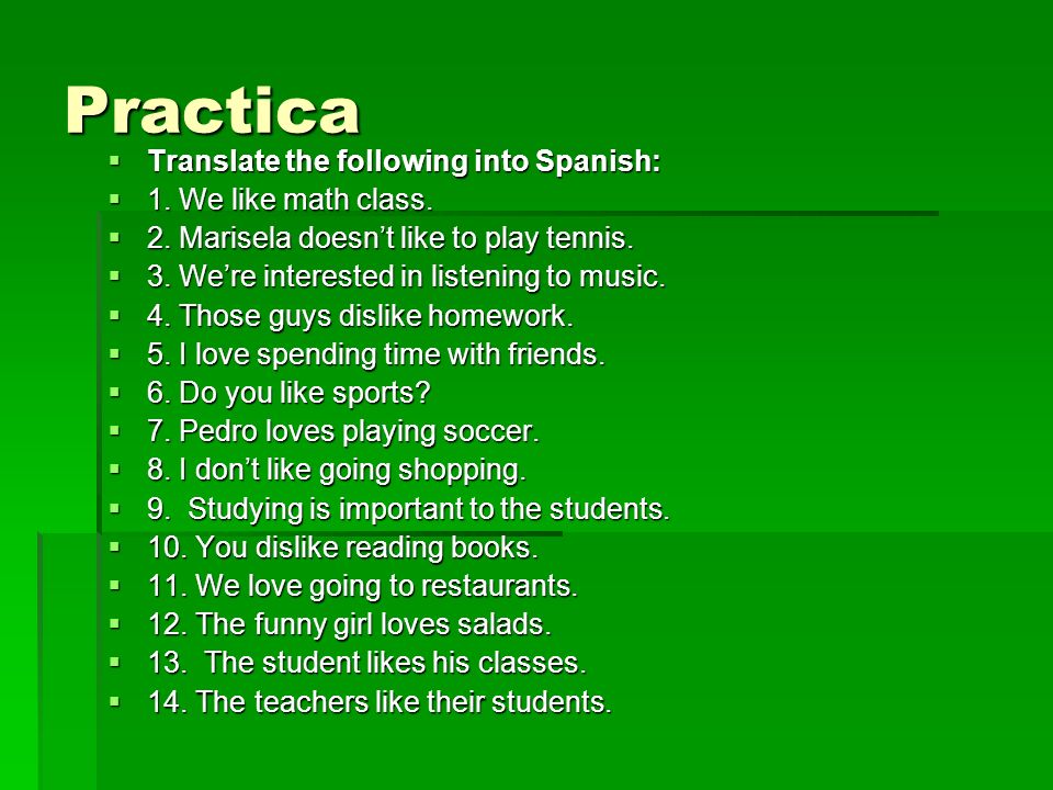 Practica Translate the following into Spanish: Translate the following into Spanish: 1.