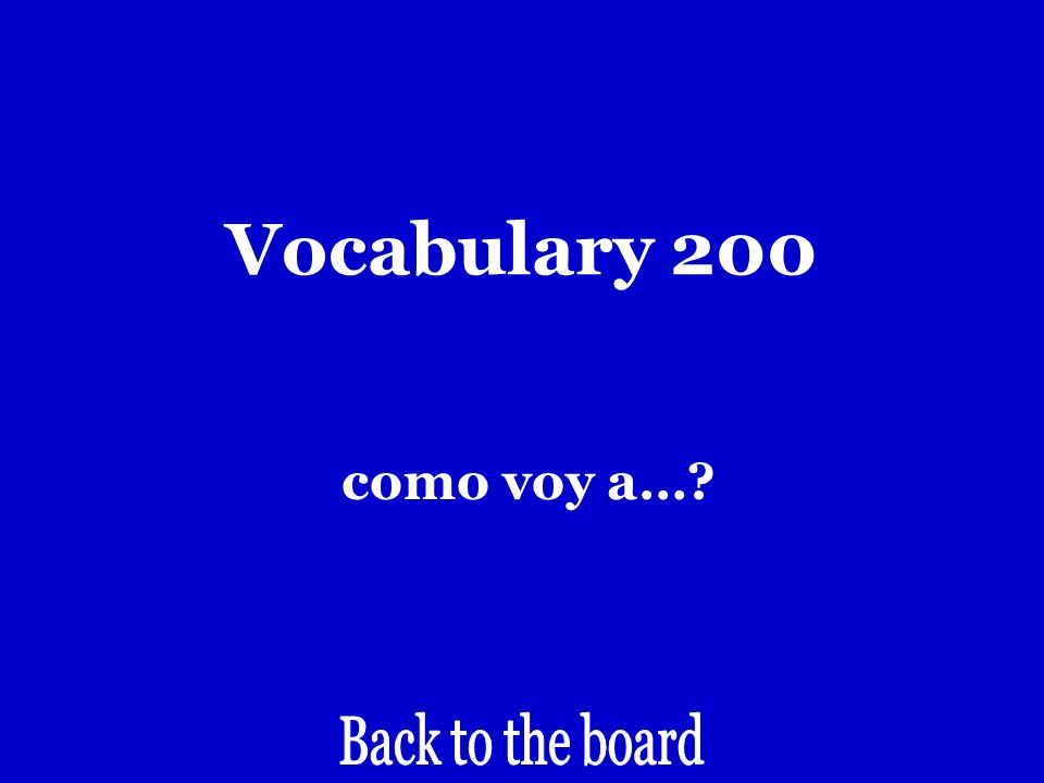 Vocabulary 200 How do I get to….