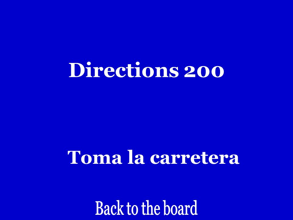 Directions 200 Take the highway