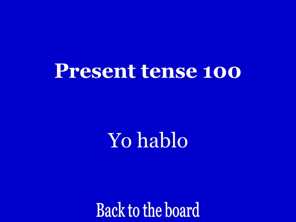 Present tense 100 I speak
