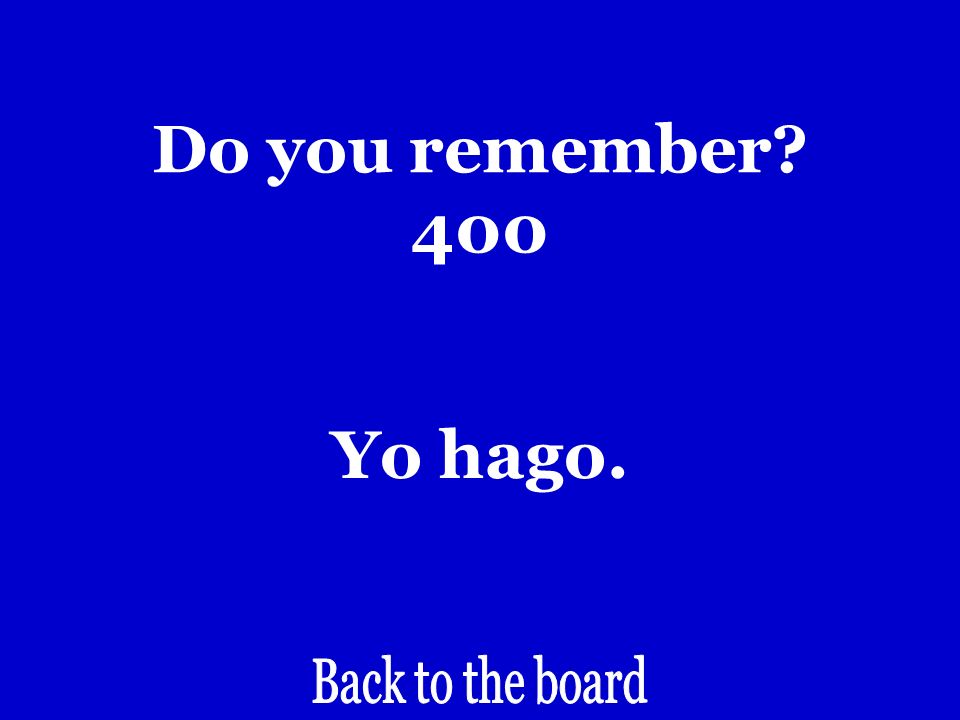 Do you remember 400 I do/make.