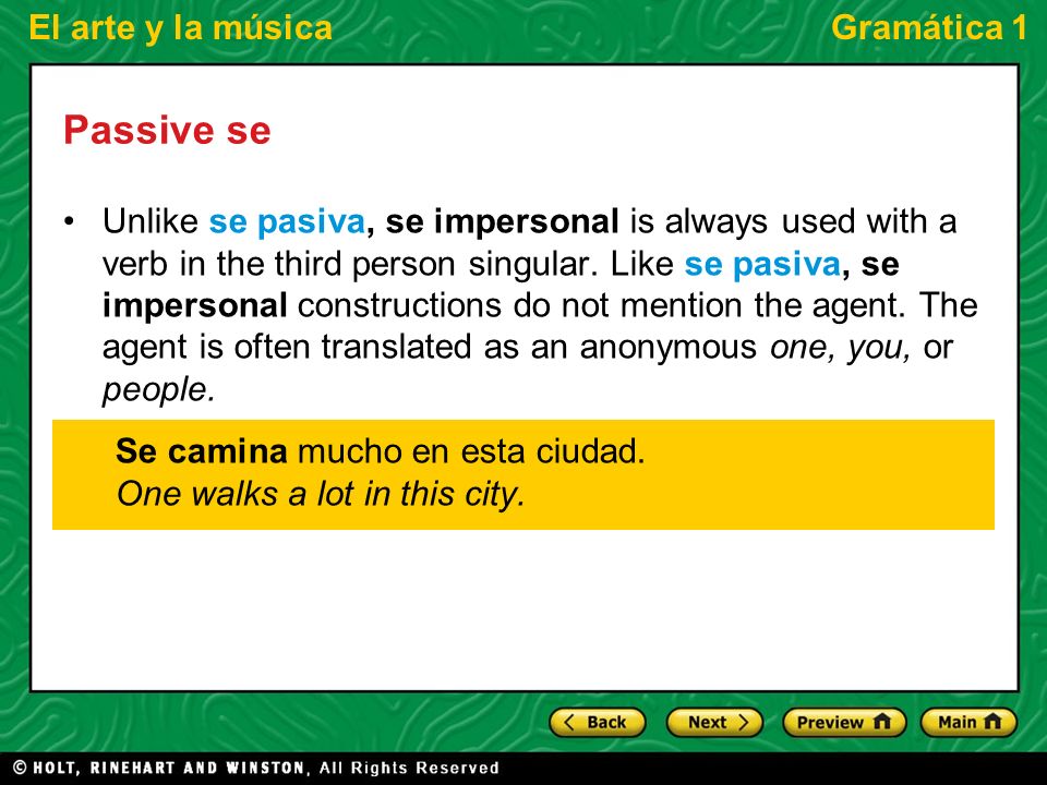 El arte y la músicaGramática 1 Passive se Unlike se pasiva, se impersonal is always used with a verb in the third person singular.