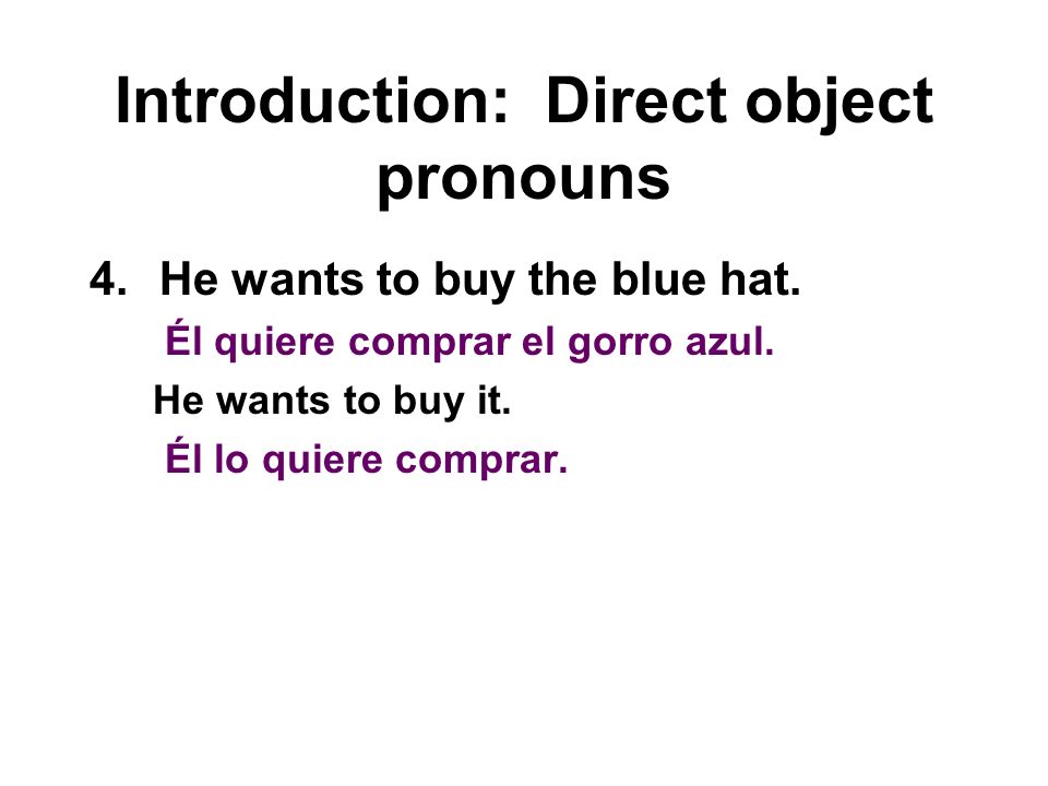 Introduction: Direct object pronouns 4.He wants to buy the blue hat.