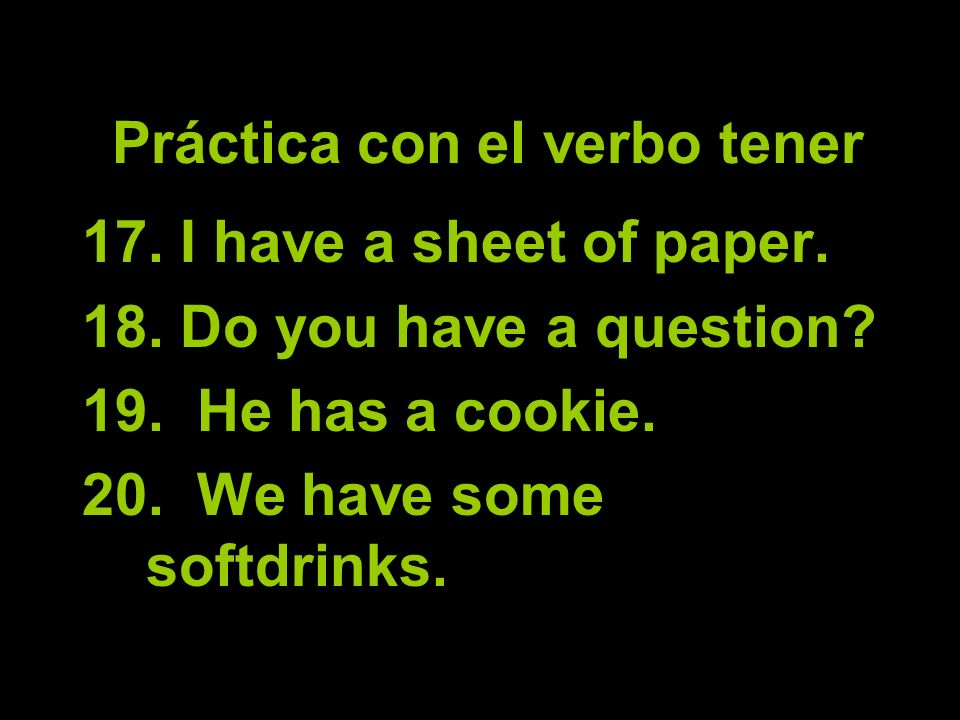 Práctica con el verbo tener 17. I have a sheet of paper.