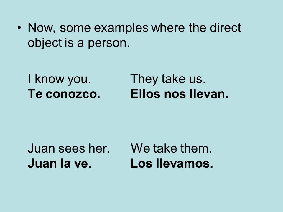 Now, some examples where the direct object is a person.
