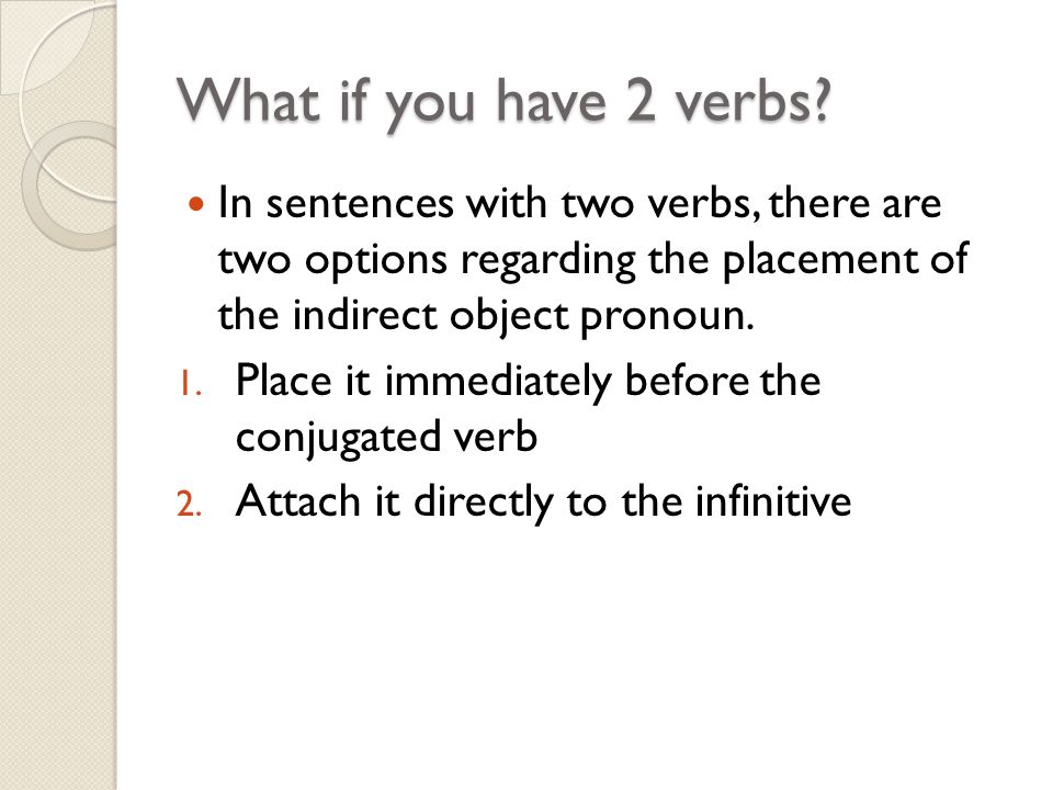 What if you have 2 verbs.