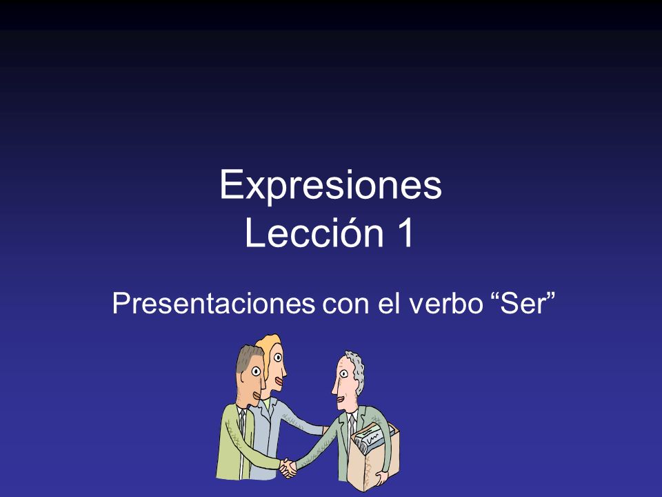 Expresiones Lección 1 Presentaciones con el verbo Ser