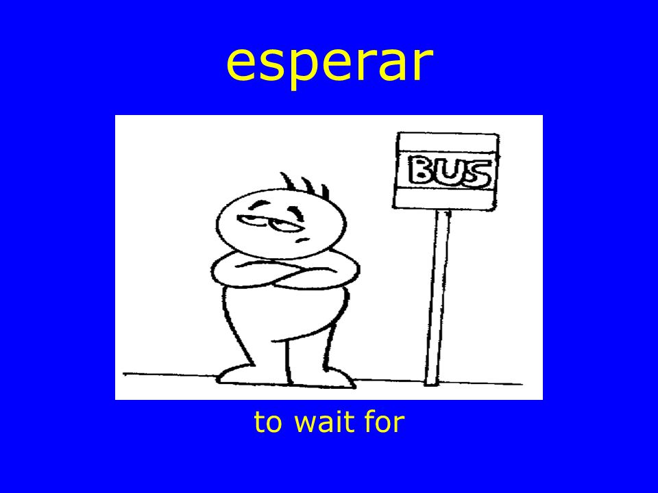 esperar to wait for