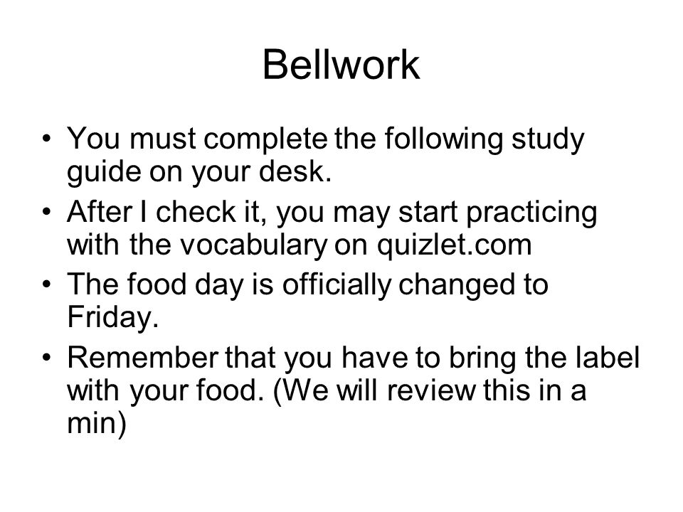 Bellwork You must complete the following study guide on your desk.