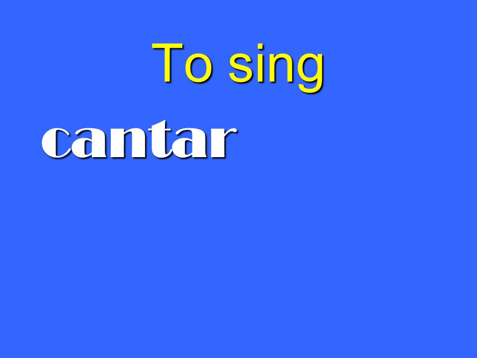 To sing cantar