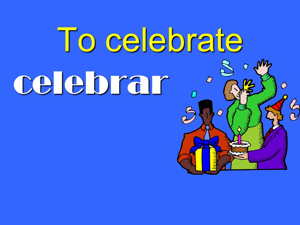 To celebrate celebrar