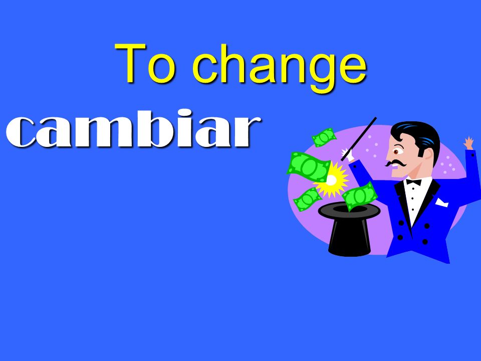 To change cambiar