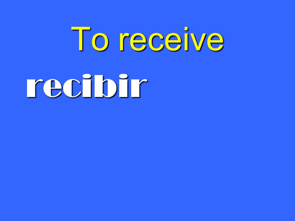 To receive recibir