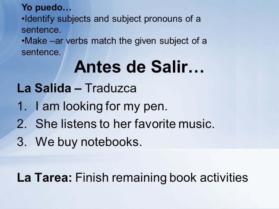 Antes de Salir… La Salida – Traduzca 1.I am looking for my pen.