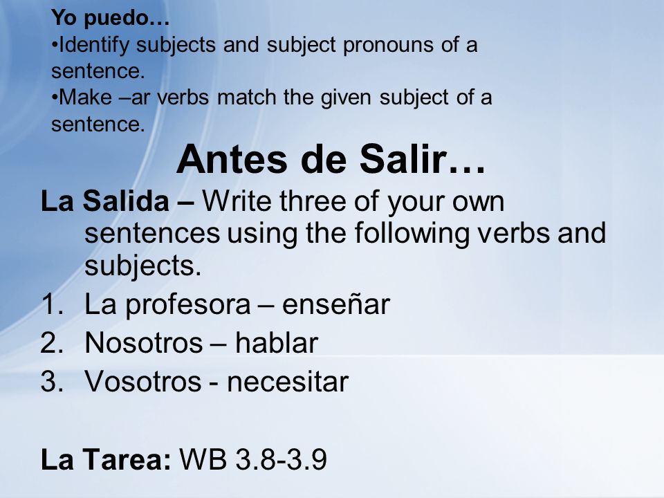 Antes de Salir… La Salida – Write three of your own sentences using the following verbs and subjects.