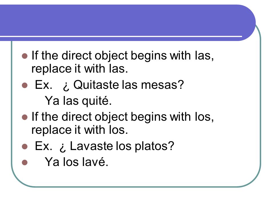 If the direct object begins with las, replace it with las.