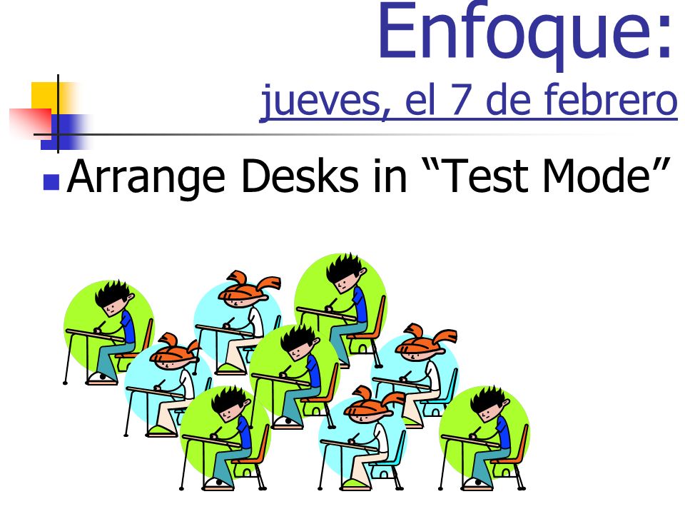 Enfoque: jueves, el 7 de febrero Arrange Desks in Test Mode