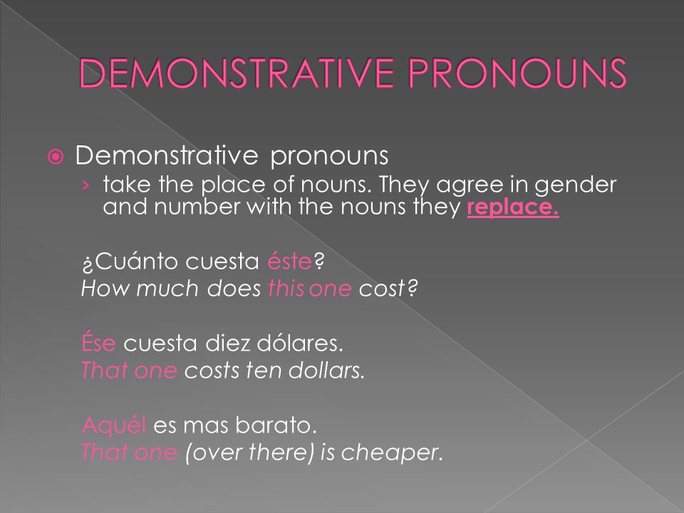  Demonstrative pronouns › take the place of nouns.