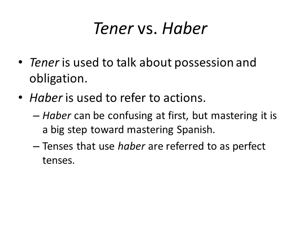 Haber To have. To Have The verb “to have” is used in three different ways  in English: – to have something (possession) – to have to do something  (obligation) - ppt download