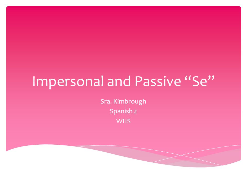Impersonal and Passive Se Sra. Kimbrough Spanish 2 WHS