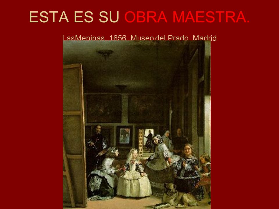 ESTA ES SU OBRA MAESTRA. LasMeninas Museo del Prado, Madrid