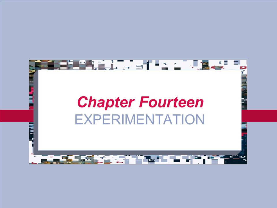 14-3 Chapter Fourteen EXPERIMENTATION