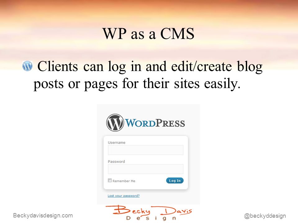 WP as a CMS Clients can log in and edit/create blog posts or pages for their sites easily.
