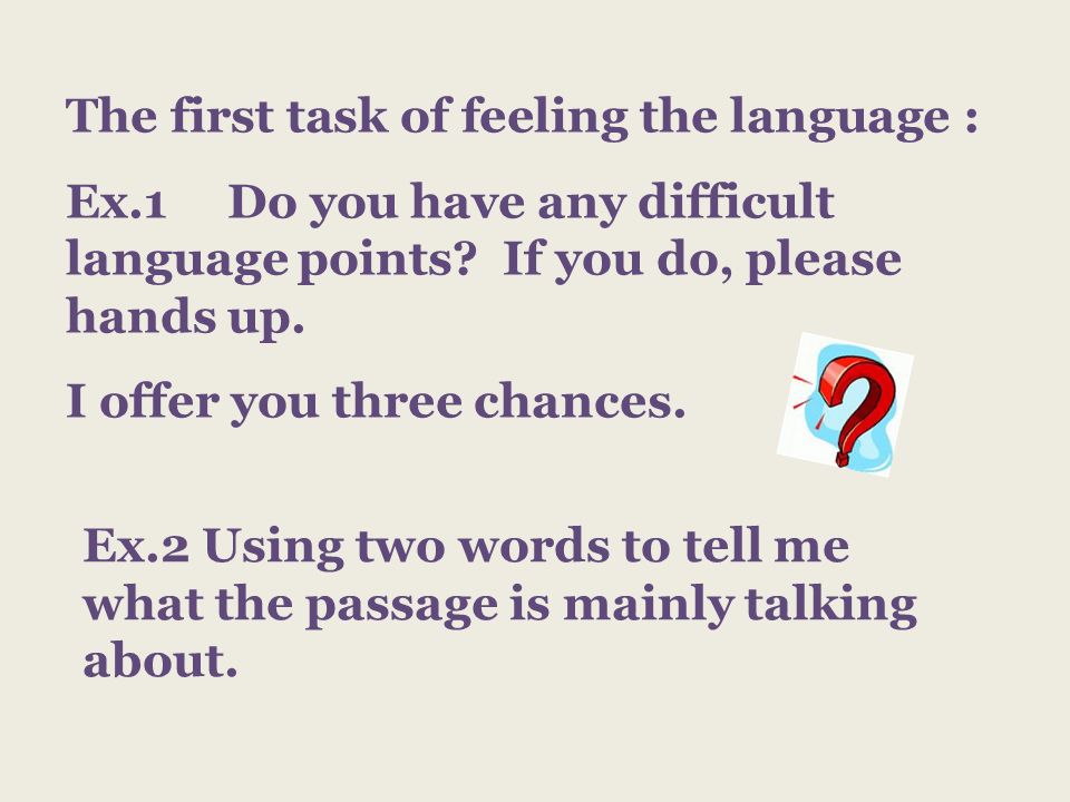 The first task of feeling the language : Ex.1 Do you have any difficult language points.