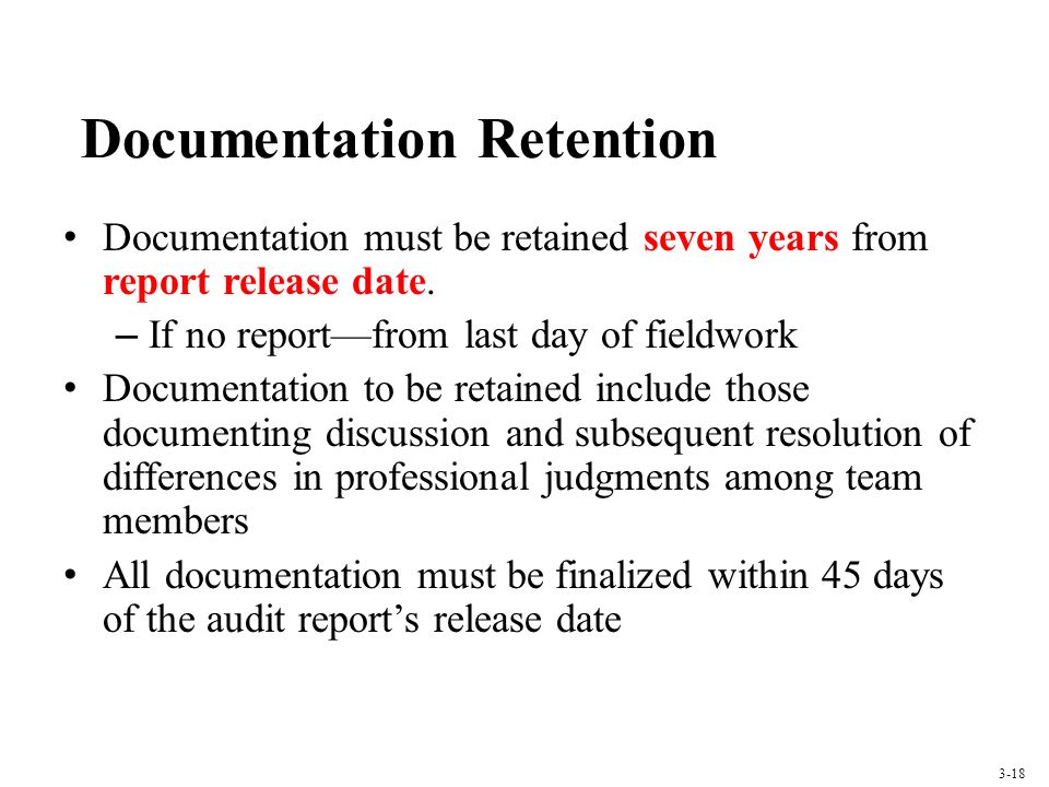 Documentation Retention Documentation must be retained seven years from report release date.