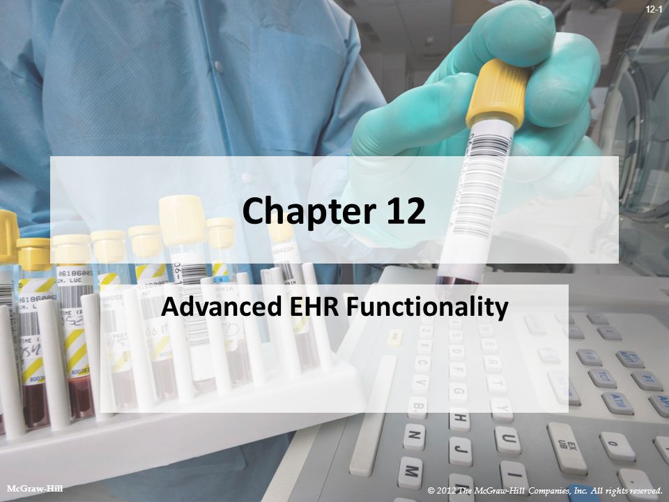 12-1 Chapter 12 Advanced EHR Functionality © 2012 The McGraw-Hill Companies, Inc.