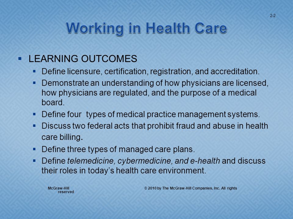 LEARNING OUTCOMES Define licensure, certification, registration, and accreditation.