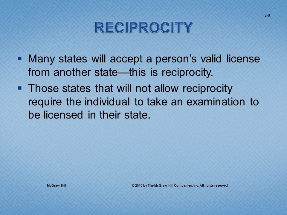 Many states will accept a persons valid license from another statethis is reciprocity.