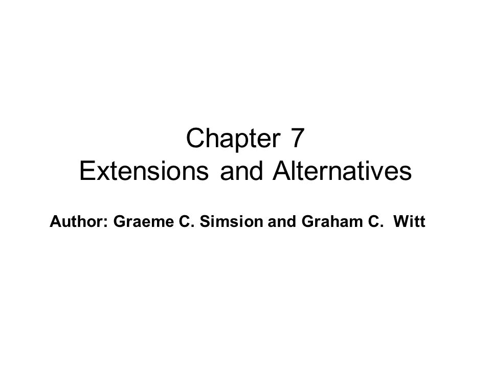 Author: Graeme C. Simsion and Graham C. Witt Chapter 7 Extensions and Alternatives